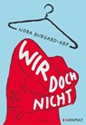 Wir doch nicht - Nora Burgard-Arp - 9783948923730
