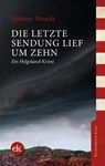 Die letzte Sendung lief um zehn - Günter Wendt - 9783948972530
