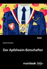 Der Apfelwein-Botschafter - Gerd Fischer - 9783948987046