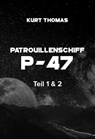 Patrouillenschiff P-47: Teil 1 & 2 - Kurt Thomas - 9783948987176