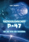 Patrouillenschiff P-47: Auf der Spur der Colloniden - Kurt Thomas - 9783948987770
