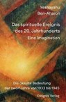 Das spirituelle Ereignis des 20. Jahrhunderts - Yeshayahu Ben-Aharon - 9783949064463