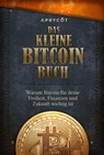 Das kleine Bitcoin-Buch - Luis Buenaventura ; Alex Gladstein ; Lily Liu ; Alexander Lloyd ; Alejandro Machado ; Jimmy Song ; Alena Vranova ; Timi Ajiboye - 9783949098086