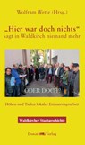 "Hier war doch nichts!" - sagt in Waldkirch niemand mehr - ODER DOCH? - Wolfram Wette - 9783949116254