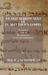 An Old Hebrew Text of St. Matthew's Gospel - Hugh J Schonfield - 9783949197048