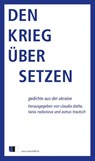 Den Krieg übersetzen - Claudia Dathe ; Tanja Rodinova ; Asmus Trautsch - 9783949262432