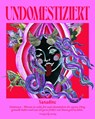 Undomestiziert - Xanadine - 9783949537172
