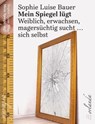 Mein Spiegel lügt - Sophie Luise Bauer - 9783949545139