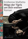 Möge der Tigris um dich weinen - Emilienne Malfatto - 9783949545313