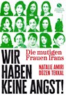 Die mutigen Frauen Irans - Natalie Amiri ; Düzen Tekkal - 9783949582202