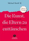 Die Kunst, die Eltern zu enttäuschen - Michael Bordt Sj - 9783949582363