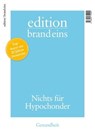 edition brand eins: Gesundheit - Peter Lau ; Bernhard Bartsch ; Johannes Böhme ; Dirk Böttcher ; Thomas Breulmann ; Frank Dahlmann ; Susanne Donner ; Mareike Enghusen ; Ronald Grossarth-Maticek ; Søren Harms ; Sascha Karberg ; Nicola Kuhrt ; Wolf Lotter ; Andreas Molitor ; Stefan Scheytt - 9783949712005