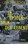 Im Epizentrum des Lebens - Lukas Meschik - 9783949774515