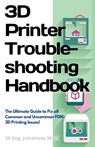 3D Printer Troubleshooting Handbook - M Eng Johannes Wild - 9783949804007