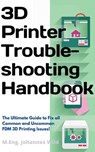 3D Printer Troubleshooting Handbook - M.Eng. Johannes Wild - 9783949804014