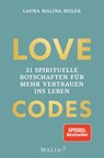 LOVE CODES - 21 spirituelle Botschaften für mehr Vertrauen ins Leben - Laura Malina Seiler - 9783949822216