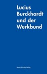 Lucius Burckhardt und der Werkbund - Lucius Burckhardt - 9783949875045