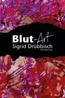 Blut-Art - Sigrid Drübbisch - 9783949902277
