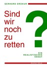 Sind wir noch zu retten? - Gerhard Drokur - 9783949937071