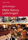 Geheimtipps - Metz Nancy Lothringen - Volker Knopf - 9783949983153