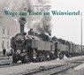 Wege aus Eisen im Weinviertel - Peter Wegenstein - 9783950337839