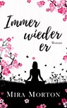Immer wieder er - Mira Morton - 9783950358971