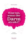 Was tun, wenn der Darm streikt - Anita Frauwallner - 9783950527483