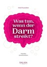 Was tun, wenn der Darm streikt? - Anita Frauwallner - 9783951999203