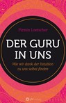Der Guru in uns - Pirmin Loetscher - 9783952521700
