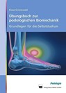 Übungsbuch zur podologischen Biomechanik - Klaus Grünewald - 9783954090396