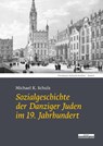Sozialgeschichte der Danziger Juden im 19. Jahrhundert - Michael K. Schulz - 9783954102600