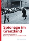 Spionage im Grenzland - Helmut Müller-Enbergs ; Nils Abraham ; Thomas Wegener Friis - 9783954103461