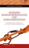 Leitfaden Konfliktbewältigung und Gewaltprävention - Achim Schröder ; Angela Merkle - 9783954140220