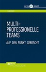 Multiprofessionelle Teams auf den Punkt gebracht - Elmar Philipp - 9783954141326