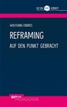 Reframing auf den Punkt gebracht - Wolfgang Endres - 9783954141791