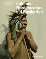 Indianer Nordamerikas auf historischen Postkarten - Siegfried Jahn ; Rudolf Oeser - 9783954150717