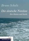 Die Deutsche Nordsee - Bruno Schulz - 9783954272617