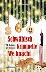 Schwäbisch kriminelle Weihnacht - Heidemarie Köhler ; Ursula Schmid-Spreer ; Thomas Neuert ; Ulrike Wanner - 9783954282296