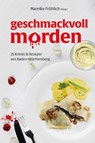 Geschmackvoll morden - Mareike Fröhlich ; Lisa Straubinger ; Jutta Weber-Bock ; Maribel Anibarro - 9783954282586