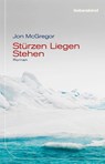 Stürzen Liegen Stehen - Jon McGregor - 9783954381425