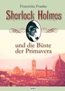 Sherlock Holmes und die Büste der Primavera - Franziska Franke - 9783954410392