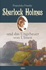 Sherlock Holmes und das Ungeheuer von Ulmen - Franziska Franke - 9783954411467