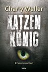 Katzenkönig - Charly Weller - 9783954413409