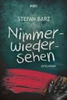 Nimmerwiedersehen - Stefan Barz - 9783954413768