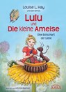 Lulu und die kleine Ameise - Louise L. Hay - 9783954471232