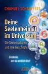 DEINE SEELENHEIMAT IM UNIVERSUM. Die Seelensphären und ihre Geschöpfe - Chamuel Schauffert - 9783954475193