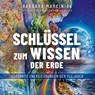 SCHLÜSSEL ZUM WISSEN DER ERDE: Geführte Energieübungen der Plejader mit einem exklusiven und selbst eingesprochenen Beitrag der SPIEGEL-Bestsellerautorin Pavlina Klemm -  - 9783954475483