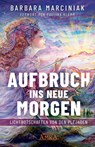 AUFBRUCH INS NEUE MORGEN: Lichtbotschaften von den Plejaden - Barbara Marciniak - 9783954476220