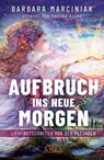 AUFBRUCH INS NEUE MORGEN: Lichtbotschaften von den Plejaden - Barbara Marciniak ; Pavlina Klemm - 9783954476237