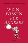 Weinwissen für Angeber - Carsten Sebastian Henn - 9783954512133